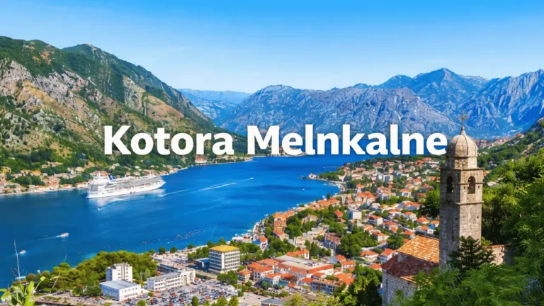 Kotora Melnkalne: Exploring Kotor’s Historic Streets, Scenic Bay, and Timeless Beauty